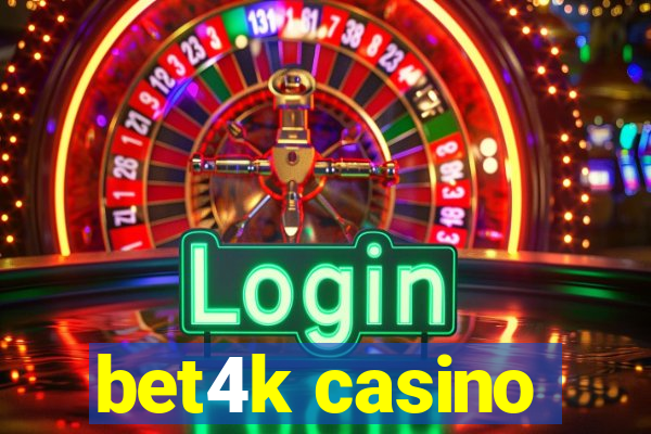 bet4k casino